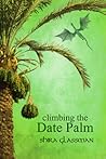 Climbing the Date Palm by Shira Glassman