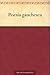 Poesía gauchesca (Spanish Edition)