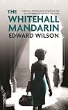 The Whitehall Mandarin by Edward Wilson