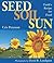 Seed, Soil, Sun by Cris Peterson Seed, Soil, Sun by Cris Peterson