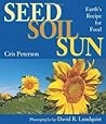 Seed, Soil, Sun: Earth's Recipe for Food