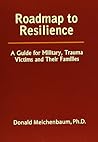 Roadmap to Resilience: A Guide for Military Trauma Victims and Their Families