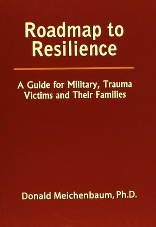 Roadmap to Resilience: A Guide for Military Trauma Victims and Their Families (Paperback)
