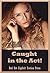 Caught in the Act! Five Explicit Erotica Stories