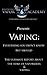 Vaping: Everything you didn't know but should.