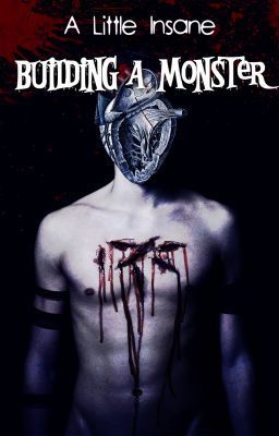 Building a Monster (A Little Insane, #1)