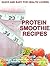 Protein Smoothie Recipes: Q...