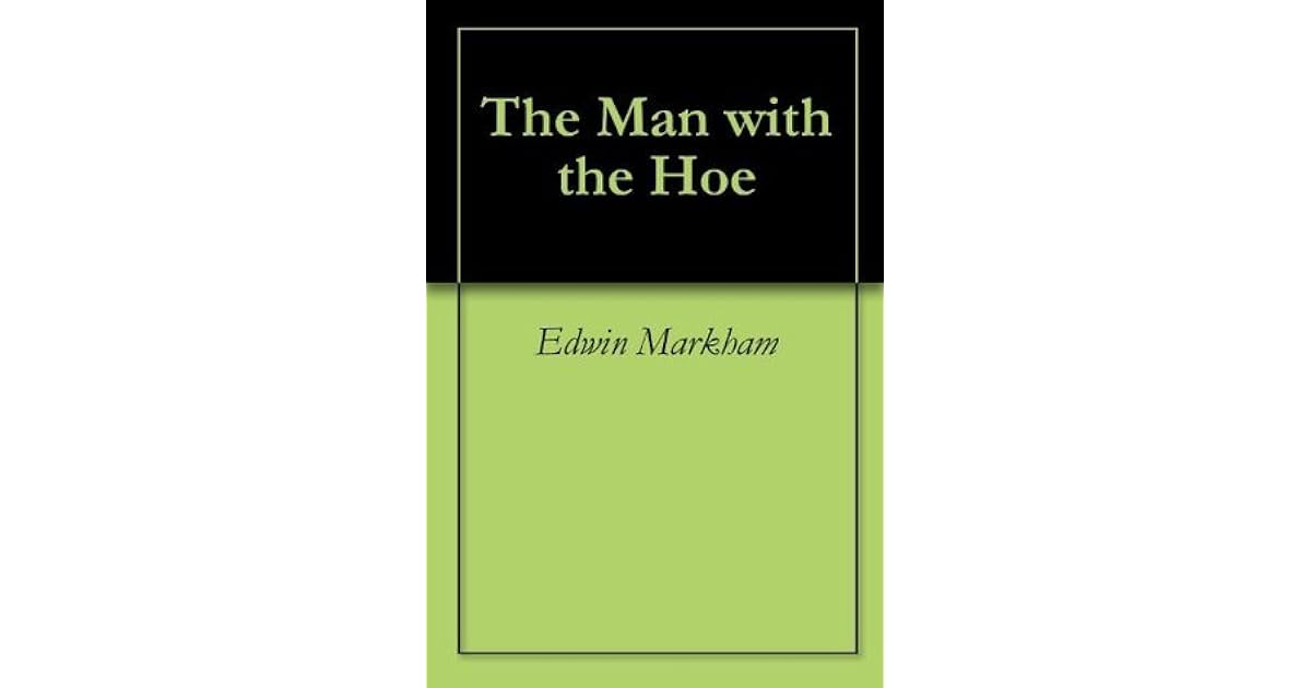 The Man with the Hoe by Edwin Markham