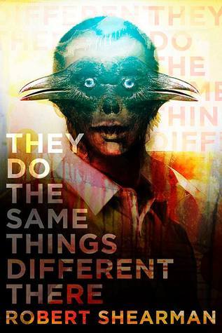 Portada de They Do the Same Things Different There, de Robert Shearman