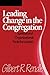 Leading Change in the Congregation by Gilbert R. Rendle Leading Change in the Congregation by Gilbert R. Rendle