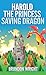 Harold the Princess Saving Dragon