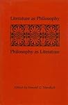 Literature As Philosophy: Philosophy As Literature Literature As Philosophy: Philosophy As Literature