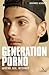 Generation Porno: Jugend, Sex, Internet