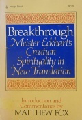 Breakthrough: Meister Eckhart's Creation Spirituality in New Translation