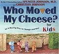 Who Moved My Cheese? For Kids: An A-Mazing Way to Change and Win!