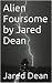 Alien Foursome by Jared Dean by Jared Dean