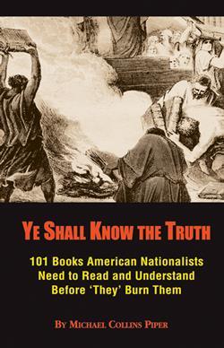 Ye Shall Know the Truth: 101 Books American Nationalists Need to Read and Understand Before 'They' Burn Them