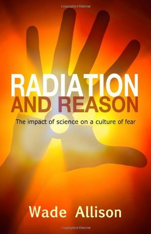 Radiation and Reason: The Impact of Science on a Culture of Fear (Paperback)