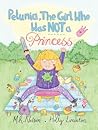 Petunia, the Girl who was NOT a Princess by M.R. Nelson
