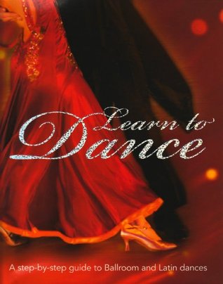 Learn to Dance: A Step-by-step Guide to Ballroom and Latin Dances (Hardcover)