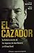 El Cazador: La Historia Secreta de Los Negocios de Juan Navarro Y El Grupo Exxel