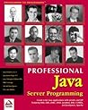 Professional Java Server Programming: with Servlets, JavaServer Pages (JSP), XML, Enterprise JavaBeans (EJB), JNDI, CORBA, Jini and Javaspaces Professional Java Server Programming: with Servlets, JavaServer Pages (JSP), XML, Enterprise JavaBeans (EJB), JNDI, CORBA, Jini and Javaspaces