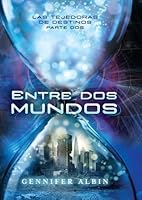 Entre dos mundos (Las tejedoras de destinos, #2)