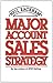 Major Account Sales Strategy by Neil Rackham Major Account Sales Strategy by Neil Rackham
