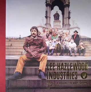 Lee Hazlewood Industries: There's A Dream I've Been Saving 1966-1971