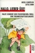Hallo, Lieber Üxe!: Malte Schreibt Dem Fischstäbchen Troll: Eine Freundschaftsgeschichte