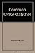 Common sense statistics