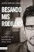 Besando mis rodillas: La be...