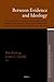 Between Evidence and Ideolo...