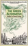 The Green Alternative Guide To Good Living