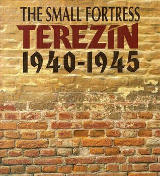 The Small Fortress: Terezín, 1940–1945 (Paperback)