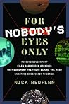 For Nobody's Eyes Only: Missing Government Files and Hidden Archives That Document the Truth Behind the Most Enduring Conspiracy Theories