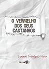 O vermelho dos seus castanhos by Leonardo Triandopolis Vieira