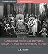 Cambridge Medieval History: Germany and the Western Empire Cambridge Medieval History: Germany and the Western Empire