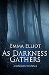 As Darkness Gathers by Emma Elliot
