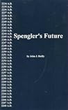 Spengler's future: An outline of the next seven centuries of western history, as suggested by comparison with the life cycles of four other civilizations