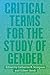 Critical Terms for the Study of Gender