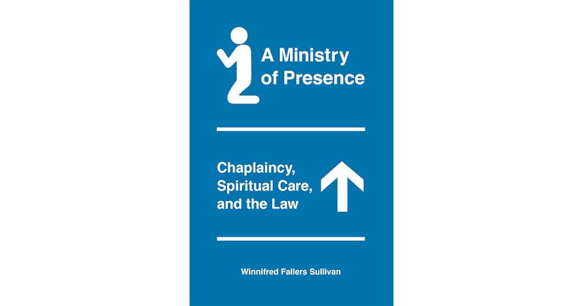 A Ministry Of Presence Chaplaincy Spiritual Care And The Law By 