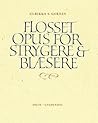 Flosset Opus for Strygere & Blæsere by Ulrikka S. Gernes
