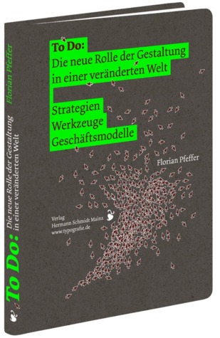 To Do: Die neue Rolle der Gestaltung in einer veränderten Welt: Strategien | Werkzeuge | Geschäftsmodelle