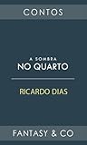 A Sombra no Quarto by Ricardo   Dias