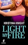 Light My Fire by Kristina Knight