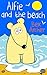 Alfie and the beach (Alfie bear #2)