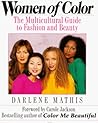 Women of Color: The Multicultural Guide to Fashion and Beauty