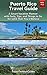 Puerto Rico Travel Guide: A Smart Vacation Planner with Facts, Tips, and Things to Do for Le$$ than You'd Believe