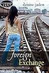 Foreign Exchange by Denise Jaden